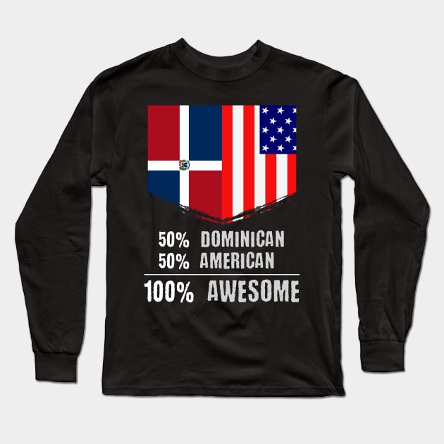 50% Dominican 50% American 100% Awesome Immigrant Long Sleeve T-Shirt by theperfectpresents